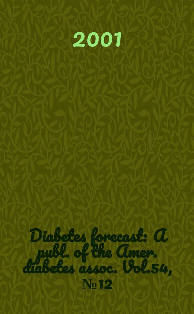 Diabetes forecast : A publ. of the Amer. diabetes assoc. Vol.54, №12