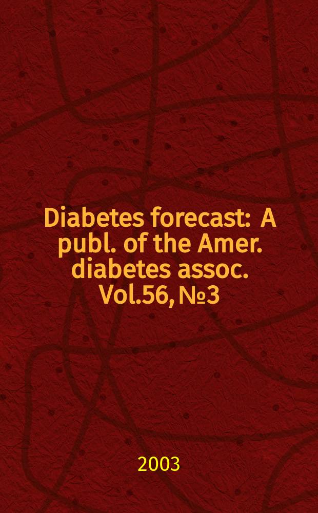 Diabetes forecast : A publ. of the Amer. diabetes assoc. Vol.56, №3
