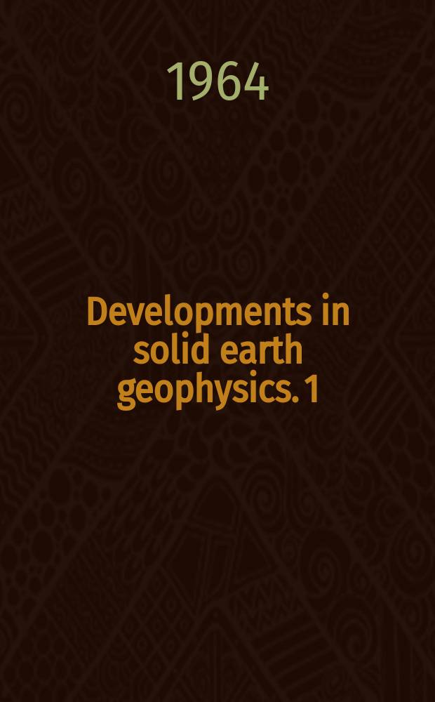 Developments in solid earth geophysics. 1 : The earth's crust and mantle