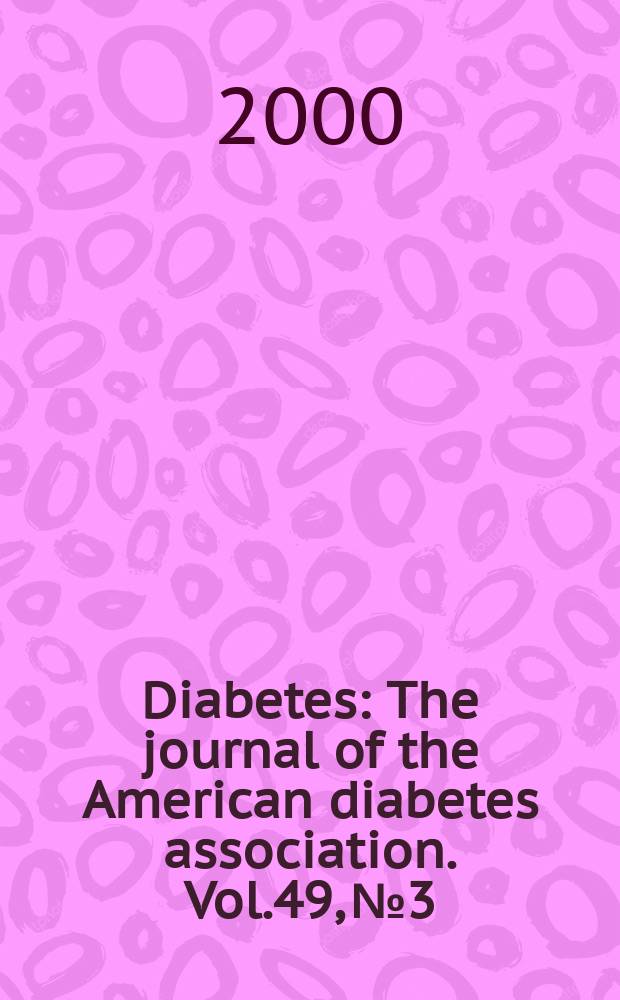 Diabetes : The journal of the American diabetes association. Vol.49, №3