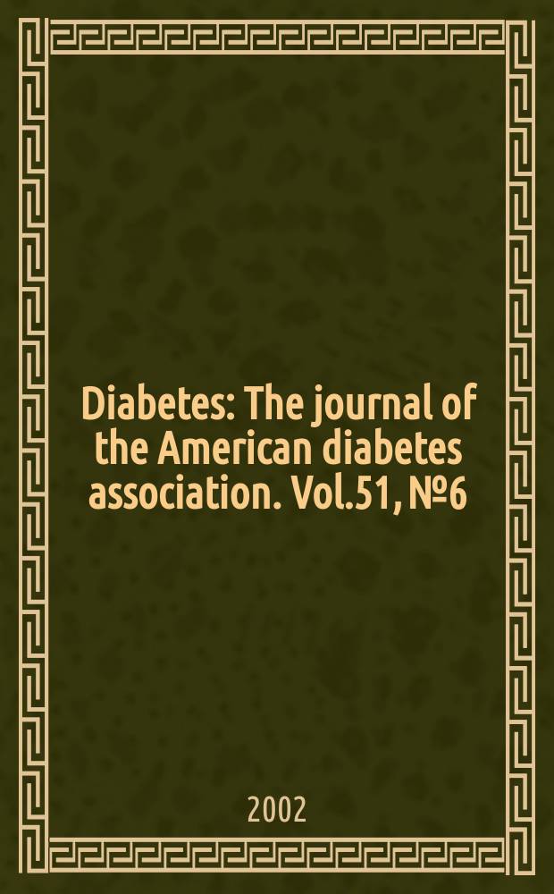 Diabetes : The journal of the American diabetes association. Vol.51, №6