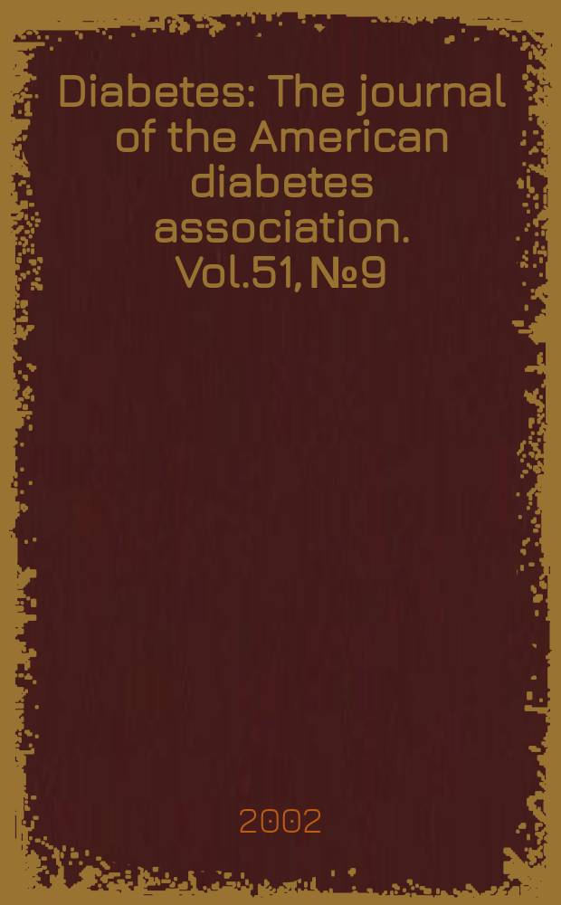 Diabetes : The journal of the American diabetes association. Vol.51, №9