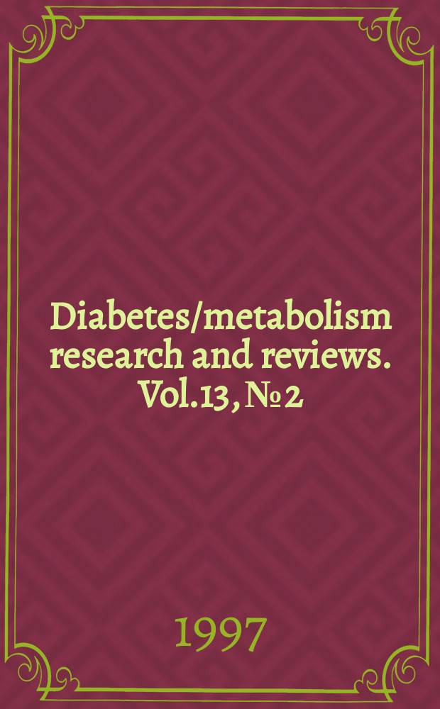 Diabetes/metabolism research and reviews. Vol.13, №2 : Widening the debate: new trends in the pathophysiology of NTDDM