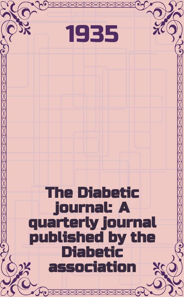 The Diabetic journal : A quarterly journal published by the Diabetic association