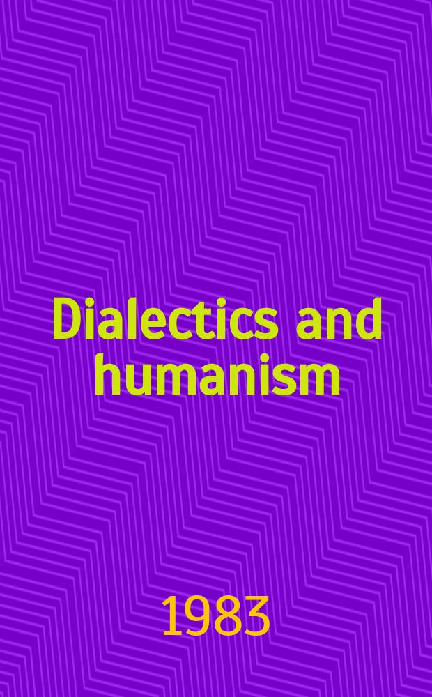 Dialectics and humanism : The Polish philosophical quarterly. Vol.10, №1(38) : Philosophy and culture