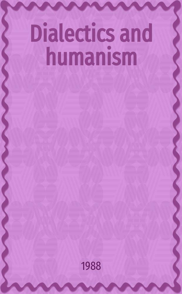 Dialectics and humanism : The Polish philosophical quarterly. Vol.15, №3/4 : (Philosophical premises and aspects of new thinking. Joint Soviet-Polish)