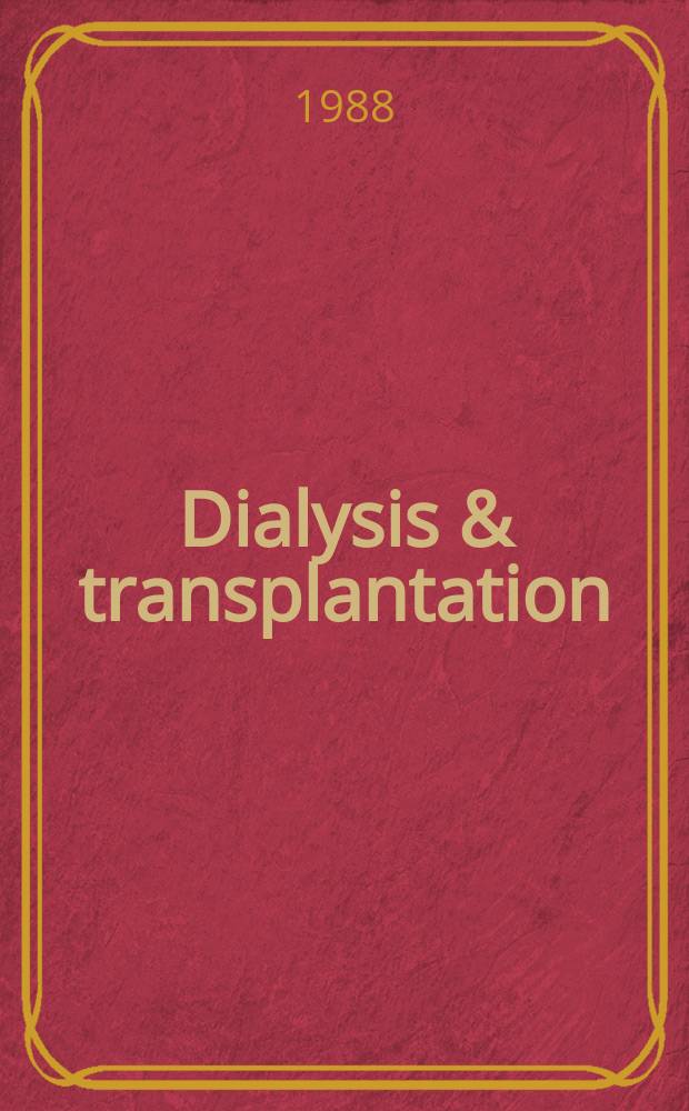 Dialysis & transplantation : A creative age publ. Vol.17, №7 : (Buyer's guide and reference issue '88/89)