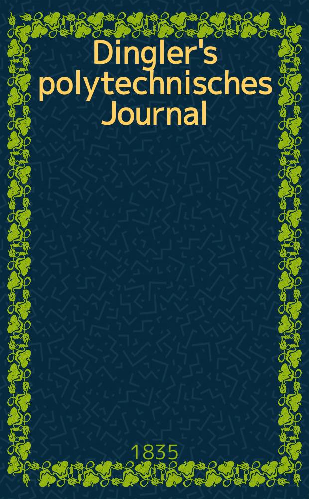 Dingler's polytechnisches Journal : Eine Zeitschrift zur Verbreitung gemeinn&uuml;tziger Kenntnisse im Gebiete der Naturwissenschaft, der Chemie, der Pharmacie, der Mechanik, der Manufacturen, Fabriken, K&uuml;nste, Gewerbe, der Handlung der Haus- und Landwirtschaft. Jg.16 1835, Bd.8(58), H.4(22)