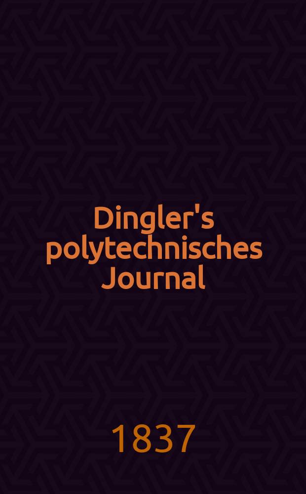 Dingler's polytechnisches Journal : Eine Zeitschrift zur Verbreitung gemeinnütziger Kenntnisse im Gebiete der Naturwissenschaft, der Chemie, der Pharmacie, der Mechanik, der Manufacturen, Fabriken, Künste, Gewerbe, der Handlung der Haus- und Landwirtschaft. Jg.18 1837, Bd.13(63), H.6