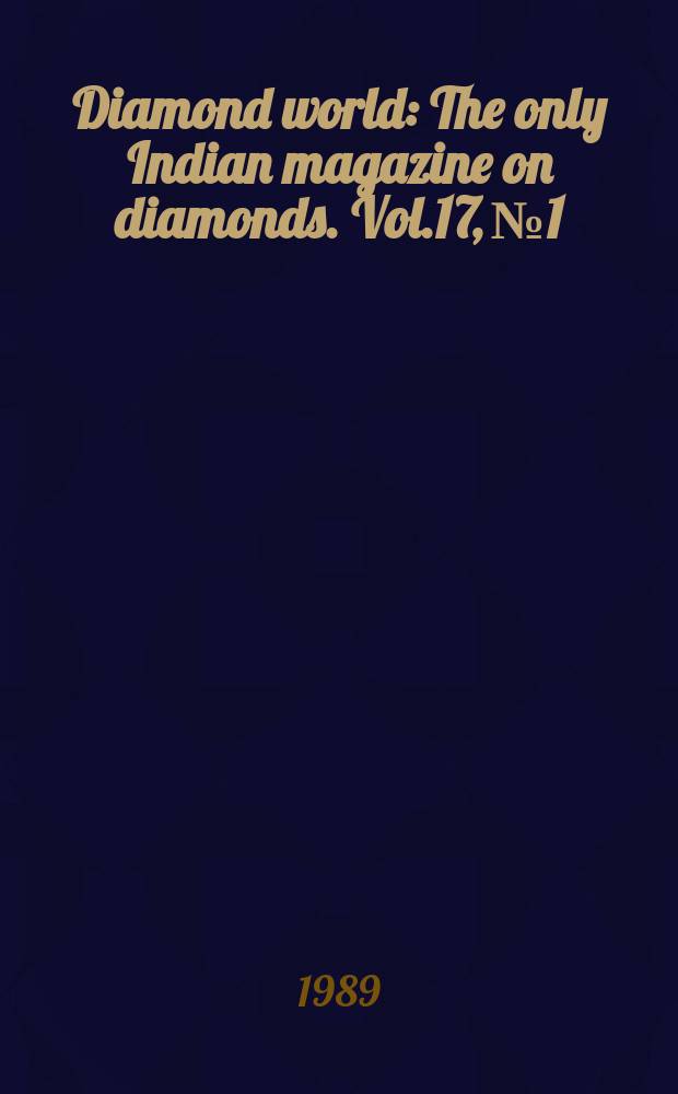 Diamond world : The only Indian magazine on diamonds. Vol.17, №1 : (Spec. iss. on tools and machinery)