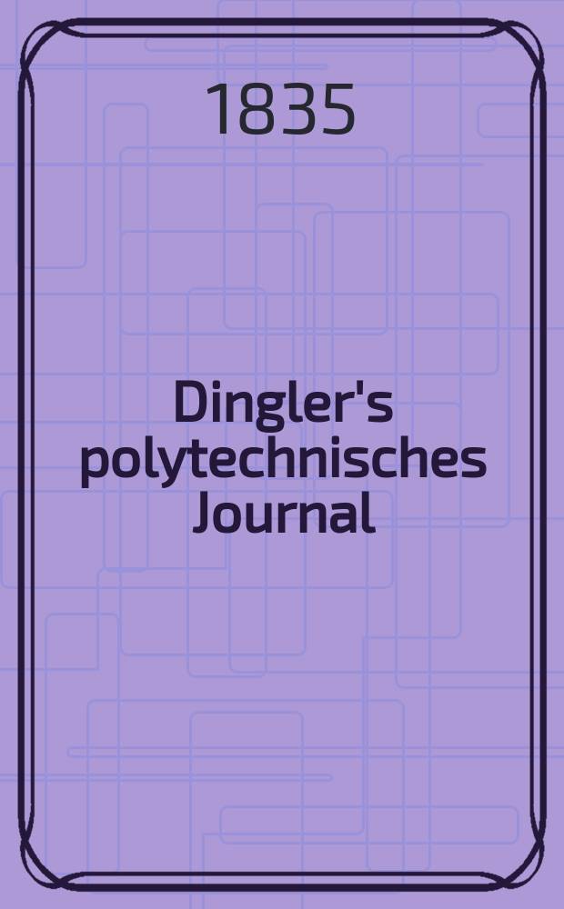 Dingler's polytechnisches Journal : Eine Zeitschrift zur Verbreitung gemeinnütziger Kenntnisse im Gebiete der Naturwissenschaft, der Chemie, der Pharmacie, der Mechanik, der Manufacturen, Fabriken, Künste, Gewerbe, der Handlung der Haus- und Landwirtschaft. Jg.16 1835, Bd.6(56), H.6(12)