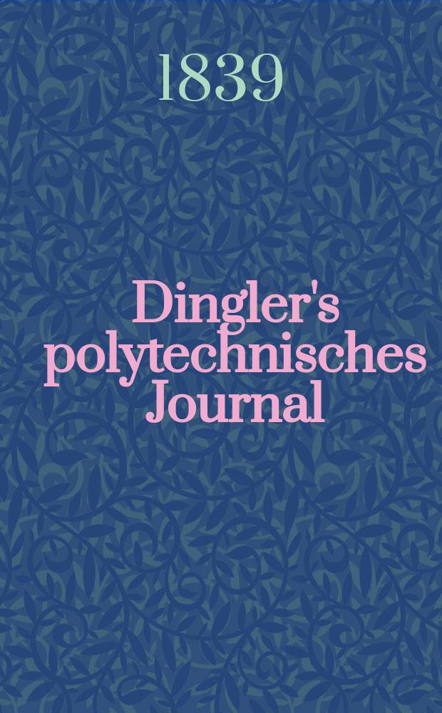 Dingler's polytechnisches Journal : Eine Zeitschrift zur Verbreitung gemeinnütziger Kenntnisse im Gebiete der Naturwissenschaft, der Chemie, der Pharmacie, der Mechanik, der Manufacturen, Fabriken, Künste, Gewerbe, der Handlung der Haus- und Landwirtschaft. Jg.20 1839, Bd.21(71), H.5