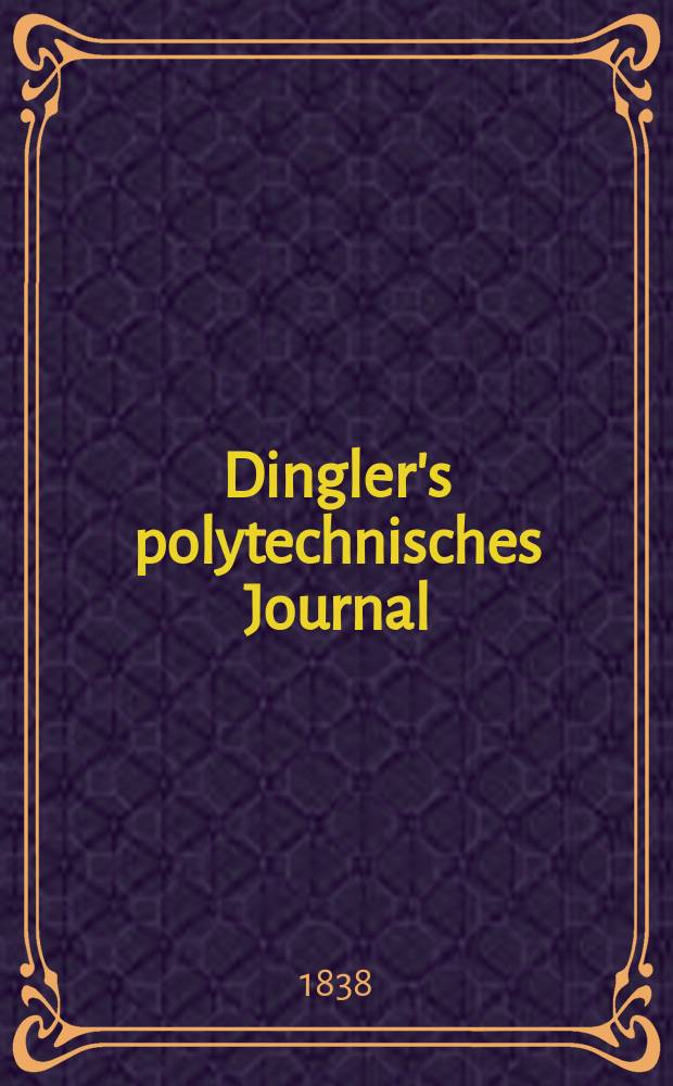 Dingler's polytechnisches Journal : Eine Zeitschrift zur Verbreitung gemeinnütziger Kenntnisse im Gebiete der Naturwissenschaft, der Chemie, der Pharmacie, der Mechanik, der Manufacturen, Fabriken, Künste, Gewerbe, der Handlung der Haus- und Landwirtschaft. Jg.19 1838, Bd.20(70), H.5(23)