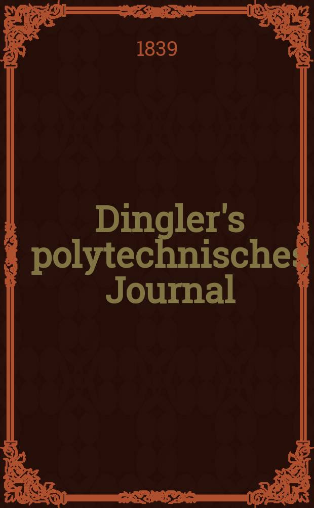Dingler's polytechnisches Journal : Eine Zeitschrift zur Verbreitung gemeinnütziger Kenntnisse im Gebiete der Naturwissenschaft, der Chemie, der Pharmacie, der Mechanik, der Manufacturen, Fabriken, Künste, Gewerbe, der Handlung der Haus- und Landwirtschaft. Jg.20 1839, Bd.23(73), H.2(14)