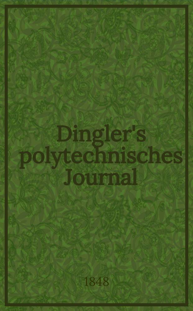 Dingler's polytechnisches Journal : Eine Zeitschrift zur Verbreitung gemeinnütziger Kenntnisse im Gebiete der Naturwissenschaft, der Chemie, der Pharmacie, der Mechanik, der Manufacturen, Fabriken, Künste, Gewerbe, der Handlung der Haus- und Landwirtschaft. Jg.29 1848, Bd.9(109), H.5(17)