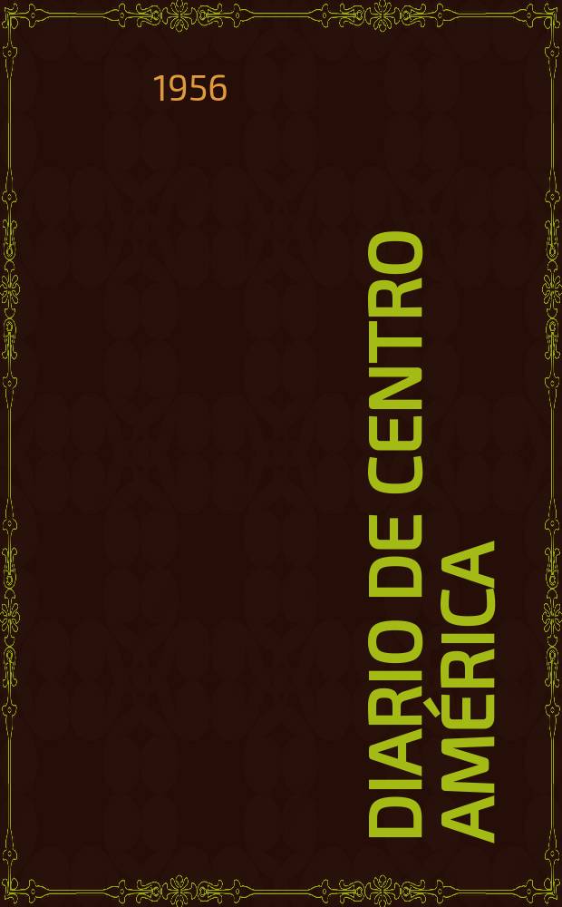 Diario de Centro América : Decano de la Prensa Istmeña Fundado el 2 de agosto de 1880
