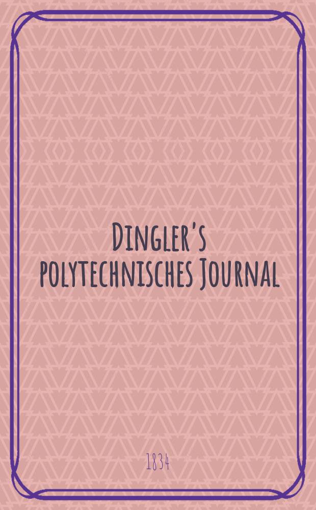 Dingler's polytechnisches Journal : Eine Zeitschrift zur Verbreitung gemeinnütziger Kenntnisse im Gebiete der Naturwissenschaft, der Chemie, der Pharmacie, der Mechanik, der Manufacturen, Fabriken, Künste, Gewerbe, der Handlung der Haus- und Landwirtschaft. Jg.15 1834, Bd.4(54), H.5(23)