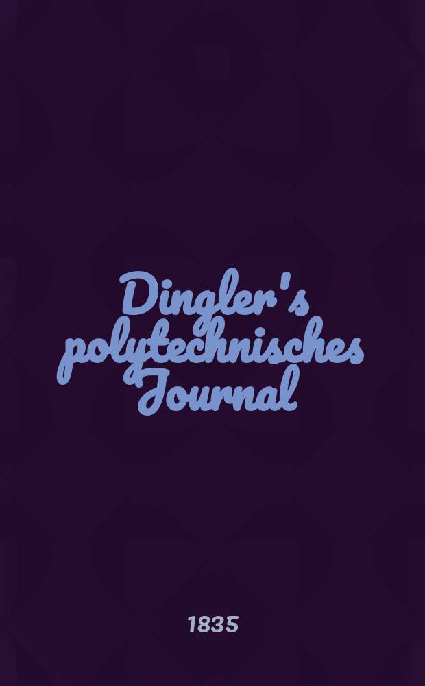Dingler's polytechnisches Journal : Eine Zeitschrift zur Verbreitung gemeinnütziger Kenntnisse im Gebiete der Naturwissenschaft, der Chemie, der Pharmacie, der Mechanik, der Manufacturen, Fabriken, Künste, Gewerbe, der Handlung der Haus- und Landwirtschaft. Jg.16 1835, Bd.8(58), H.3(21)