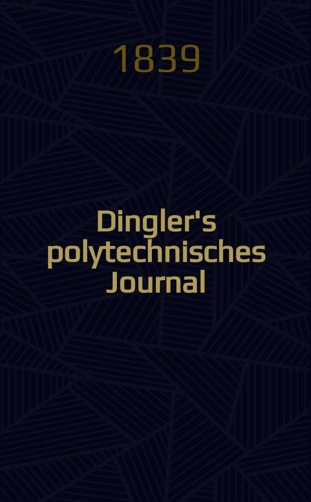 Dingler's polytechnisches Journal : Eine Zeitschrift zur Verbreitung gemeinnütziger Kenntnisse im Gebiete der Naturwissenschaft, der Chemie, der Pharmacie, der Mechanik, der Manufacturen, Fabriken, Künste, Gewerbe, der Handlung der Haus- und Landwirtschaft. Jg.20 1839, Bd.24(74), H.5(23)