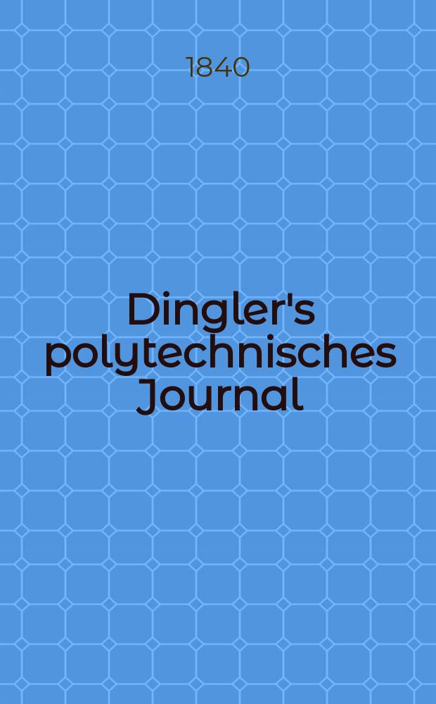 Dingler's polytechnisches Journal : Eine Zeitschrift zur Verbreitung gemeinn&uuml;tziger Kenntnisse im Gebiete der Naturwissenschaft, der Chemie, der Pharmacie, der Mechanik, der Manufacturen, Fabriken, K&uuml;nste, Gewerbe, der Handlung der Haus- und Landwirtschaft. Jg.21 1840, Bd.28(78), H.5(23)