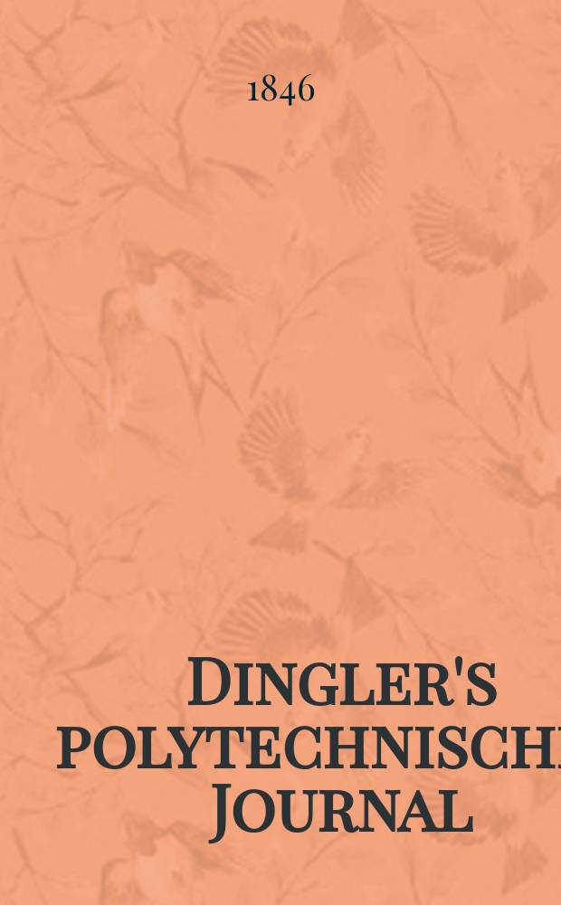 Dingler's polytechnisches Journal : Eine Zeitschrift zur Verbreitung gemeinnütziger Kenntnisse im Gebiete der Naturwissenschaft, der Chemie, der Pharmacie, der Mechanik, der Manufacturen, Fabriken, Künste, Gewerbe, der Handlung der Haus- und Landwirtschaft. Jg.27 1846, Bd.50(100), H.6(12)