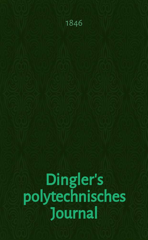 Dingler's polytechnisches Journal : Eine Zeitschrift zur Verbreitung gemeinnütziger Kenntnisse im Gebiete der Naturwissenschaft, der Chemie, der Pharmacie, der Mechanik, der Manufacturen, Fabriken, Künste, Gewerbe, der Handlung der Haus- und Landwirtschaft. Jg.27 1846, Bd.1(101), H.4(16)