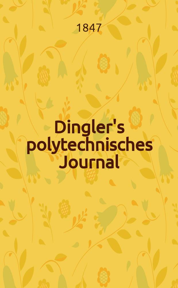 Dingler's polytechnisches Journal : Eine Zeitschrift zur Verbreitung gemeinnütziger Kenntnisse im Gebiete der Naturwissenschaft, der Chemie, der Pharmacie, der Mechanik, der Manufacturen, Fabriken, Künste, Gewerbe, der Handlung der Haus- und Landwirtschaft. Jg.28 1847, Bd.6(106), H.6(24)
