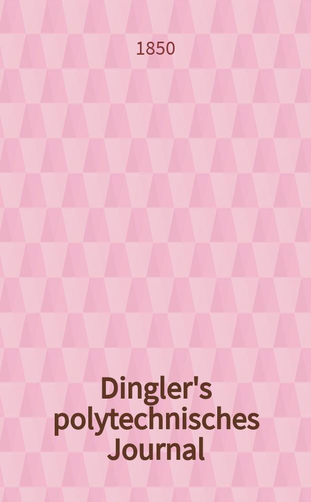 Dingler's polytechnisches Journal : Eine Zeitschrift zur Verbreitung gemeinnütziger Kenntnisse im Gebiete der Naturwissenschaft, der Chemie, der Pharmacie, der Mechanik, der Manufacturen, Fabriken, Künste, Gewerbe, der Handlung der Haus- und Landwirtschaft. Jg.31 1850, Bd.17(117), H.5(17)