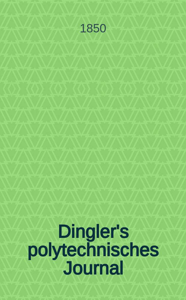 Dingler's polytechnisches Journal : Eine Zeitschrift zur Verbreitung gemeinnütziger Kenntnisse im Gebiete der Naturwissenschaft, der Chemie, der Pharmacie, der Mechanik, der Manufacturen, Fabriken, Künste, Gewerbe, der Handlung der Haus- und Landwirtschaft. Jg.31 1850, Bd.18(118), H.5(23)