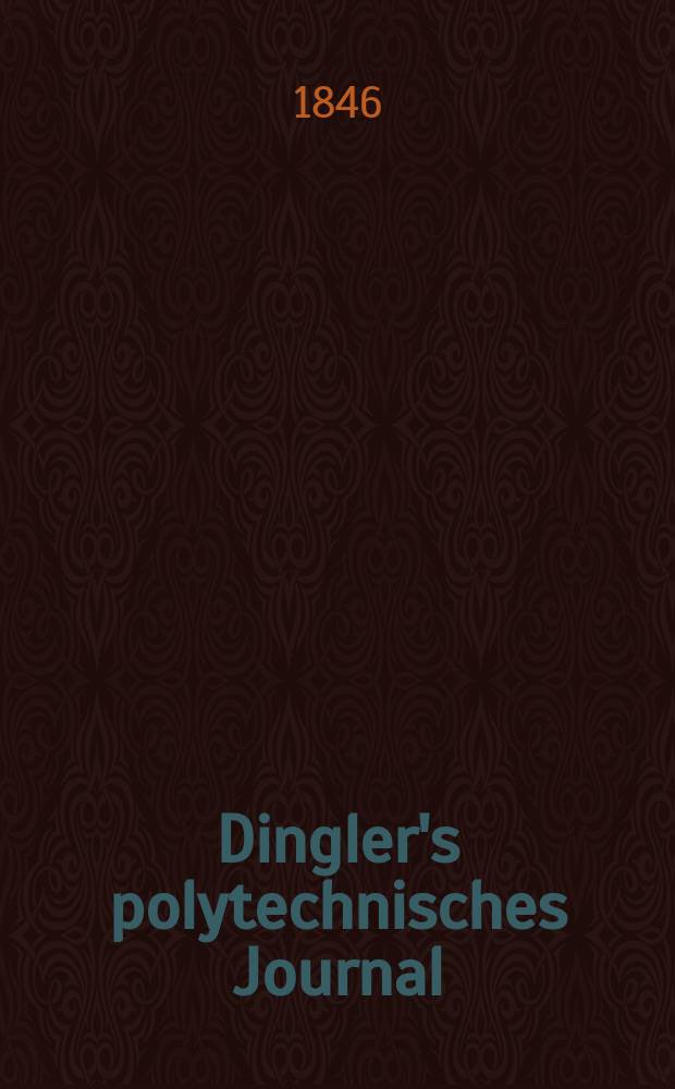 Dingler's polytechnisches Journal : Eine Zeitschrift zur Verbreitung gemeinnütziger Kenntnisse im Gebiete der Naturwissenschaft, der Chemie, der Pharmacie, der Mechanik, der Manufacturen, Fabriken, Künste, Gewerbe, der Handlung der Haus- und Landwirtschaft. Jg.27 1846, Bd.2(102), H.4(22)