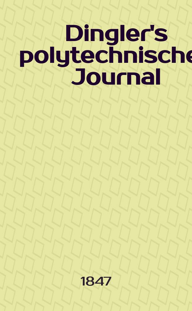 Dingler's polytechnisches Journal : Eine Zeitschrift zur Verbreitung gemeinnütziger Kenntnisse im Gebiete der Naturwissenschaft, der Chemie, der Pharmacie, der Mechanik, der Manufacturen, Fabriken, Künste, Gewerbe, der Handlung der Haus- und Landwirtschaft. Jg.28 1847, Bd.5(105), H.5(17)