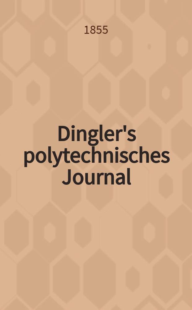 Dingler's polytechnisches Journal : Eine Zeitschrift zur Verbreitung gemeinn&uuml;tziger Kenntnisse im Gebiete der Naturwissenschaft, der Chemie, der Pharmacie, der Mechanik, der Manufacturen, Fabriken, K&uuml;nste, Gewerbe, der Handlung der Haus- und Landwirtschaft. Jg.36 1855, Bd.38(138), H.2(20)