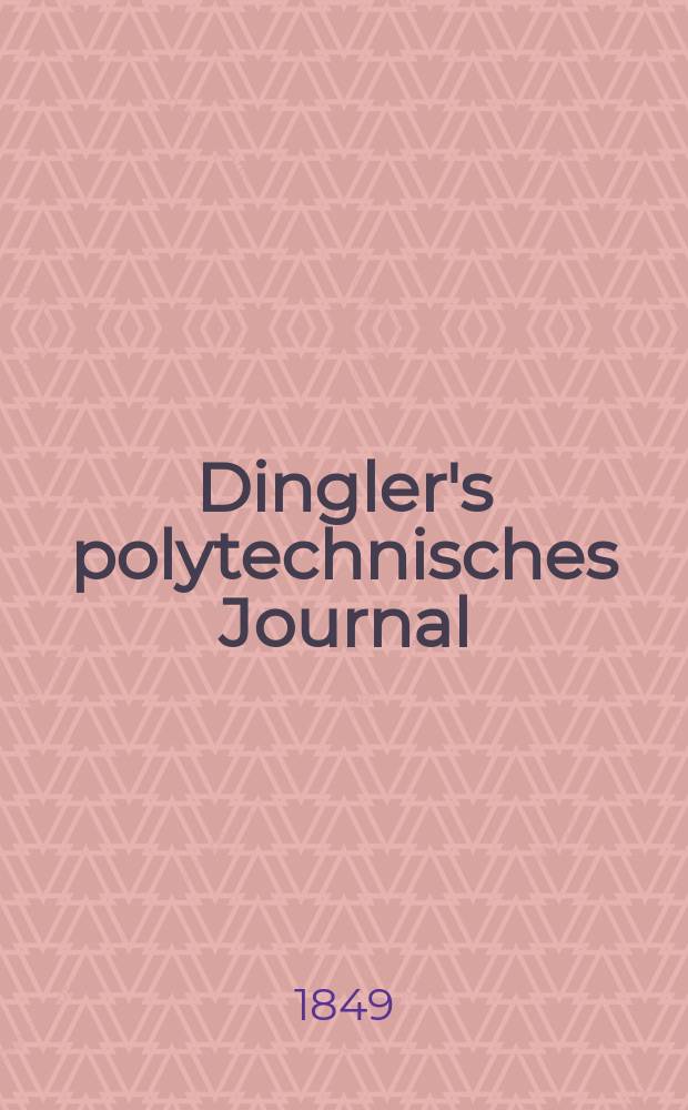 Dingler's polytechnisches Journal : Eine Zeitschrift zur Verbreitung gemeinnütziger Kenntnisse im Gebiete der Naturwissenschaft, der Chemie, der Pharmacie, der Mechanik, der Manufacturen, Fabriken, Künste, Gewerbe, der Handlung der Haus- und Landwirtschaft. Jg.30 1849, Bd.14(114), H.4(22)