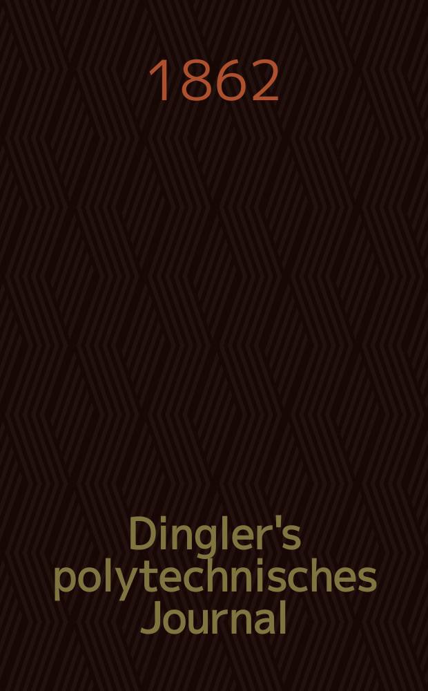 Dingler's polytechnisches Journal : Eine Zeitschrift zur Verbreitung gemeinn&uuml;tziger Kenntnisse im Gebiete der Naturwissenschaft, der Chemie, der Pharmacie, der Mechanik, der Manufacturen, Fabriken, K&uuml;nste, Gewerbe, der Handlung der Haus- und Landwirtschaft. [Jg.43] 1862, Bd.16(166), H.4(22)