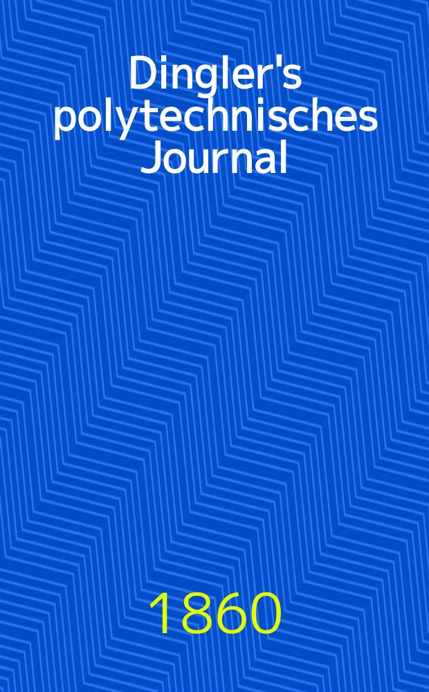 Dingler's polytechnisches Journal : Eine Zeitschrift zur Verbreitung gemeinnütziger Kenntnisse im Gebiete der Naturwissenschaft, der Chemie, der Pharmacie, der Mechanik, der Manufacturen, Fabriken, Künste, Gewerbe, der Handlung der Haus- und Landwirtschaft. [Jg.41] 1860, Bd.7(157), H.6(18)
