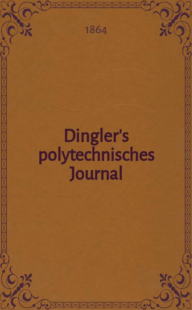 Dingler's polytechnisches Journal : Eine Zeitschrift zur Verbreitung gemeinn&uuml;tziger Kenntnisse im Gebiete der Naturwissenschaft, der Chemie, der Pharmacie, der Mechanik, der Manufacturen, Fabriken, K&uuml;nste, Gewerbe, der Handlung der Haus- und Landwirtschaft. [Jg.45] 1864, Bd.21(171), H.6