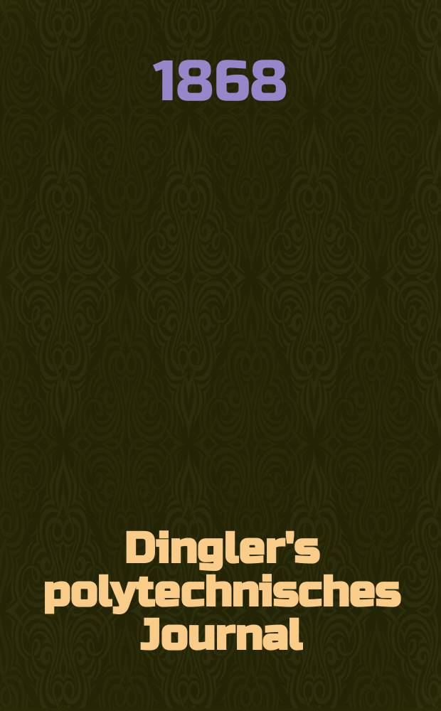 Dingler's polytechnisches Journal : Eine Zeitschrift zur Verbreitung gemeinnütziger Kenntnisse im Gebiete der Naturwissenschaft, der Chemie, der Pharmacie, der Mechanik, der Manufacturen, Fabriken, Künste, Gewerbe, der Handlung der Haus- und Landwirtschaft. [Jg.49] 1868, Bd.39(189), H.3(15)