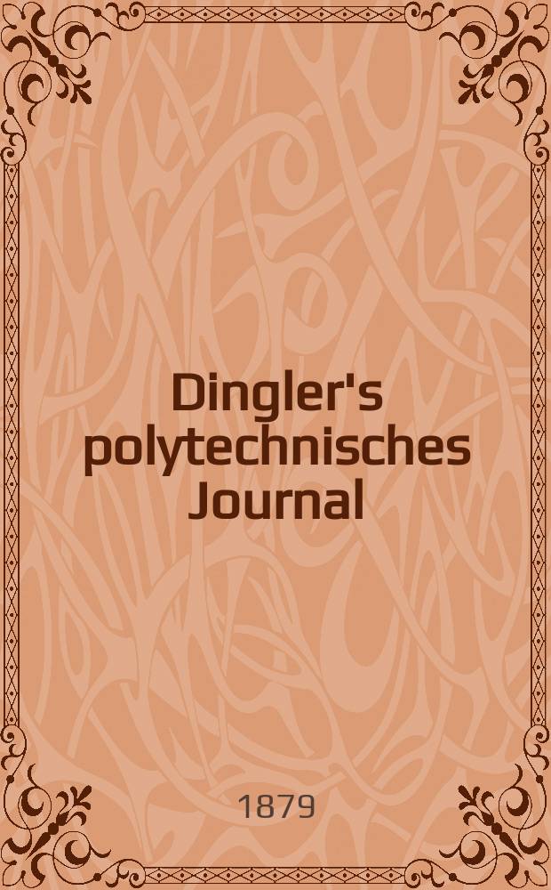 Dingler's polytechnisches Journal : Eine Zeitschrift zur Verbreitung gemeinnütziger Kenntnisse im Gebiete der Naturwissenschaft, der Chemie, der Pharmacie, der Mechanik, der Manufacturen, Fabriken, Künste, Gewerbe, der Handlung der Haus- und Landwirtschaft. [Jg.60] 1879, Bd.33(233), H.4(16)