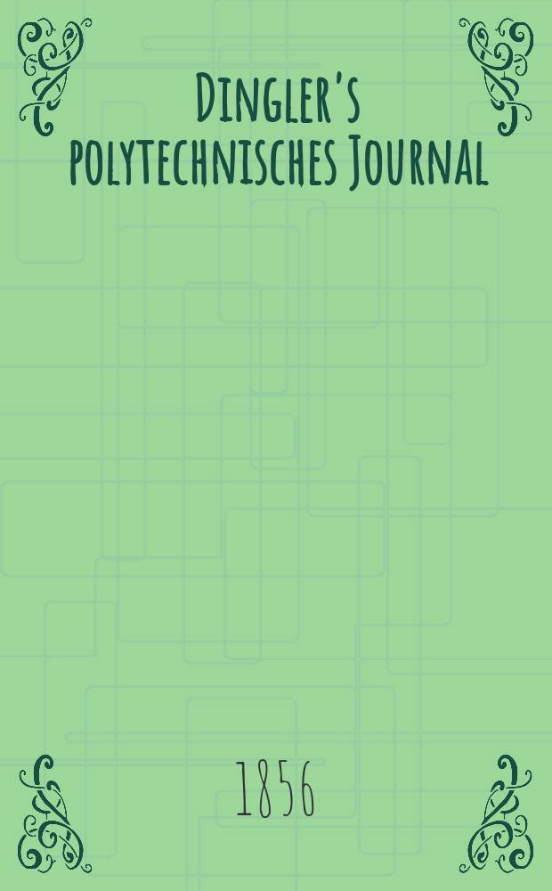 Dingler's polytechnisches Journal : Eine Zeitschrift zur Verbreitung gemeinnütziger Kenntnisse im Gebiete der Naturwissenschaft, der Chemie, der Pharmacie, der Mechanik, der Manufacturen, Fabriken, Künste, Gewerbe, der Handlung der Haus- und Landwirtschaft. Jg.37 1856, Bd.42(142), H.4(22)