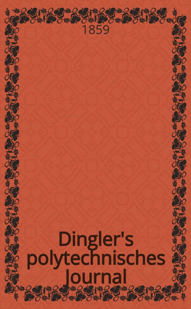 Dingler's polytechnisches Journal : Eine Zeitschrift zur Verbreitung gemeinnütziger Kenntnisse im Gebiete der Naturwissenschaft, der Chemie, der Pharmacie, der Mechanik, der Manufacturen, Fabriken, Künste, Gewerbe, der Handlung der Haus- und Landwirtschaft. [Jg.40] 1859, Bd.2(152), H.6(12)