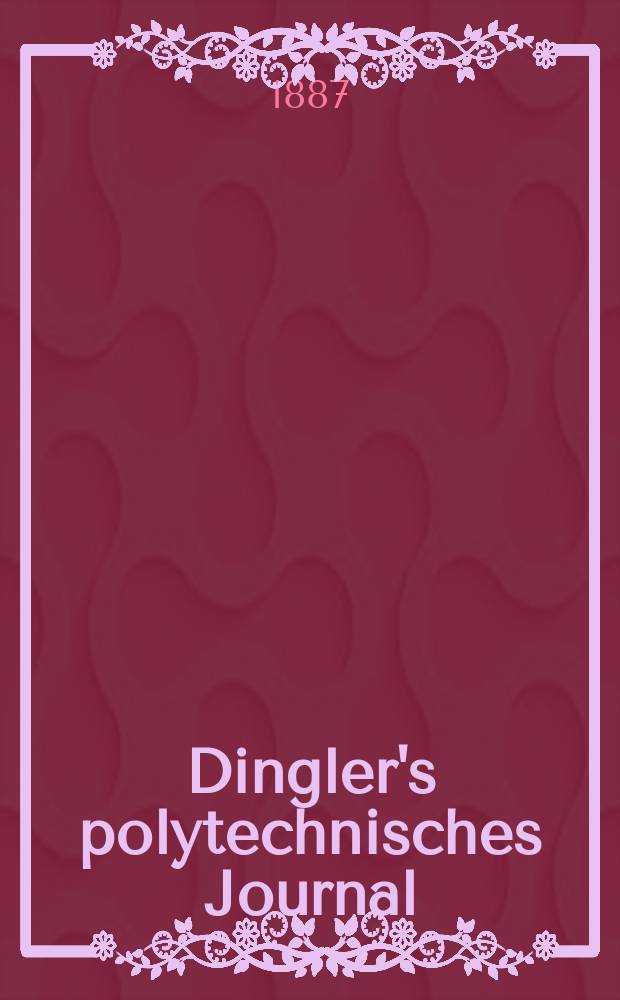Dingler's polytechnisches Journal : Eine Zeitschrift zur Verbreitung gemeinn&uuml;tziger Kenntnisse im Gebiete der Naturwissenschaft, der Chemie, der Pharmacie, der Mechanik, der Manufacturen, Fabriken, K&uuml;nste, Gewerbe, der Handlung der Haus- und Landwirtschaft. Jg.68 1887, Bd.16(266), H.11