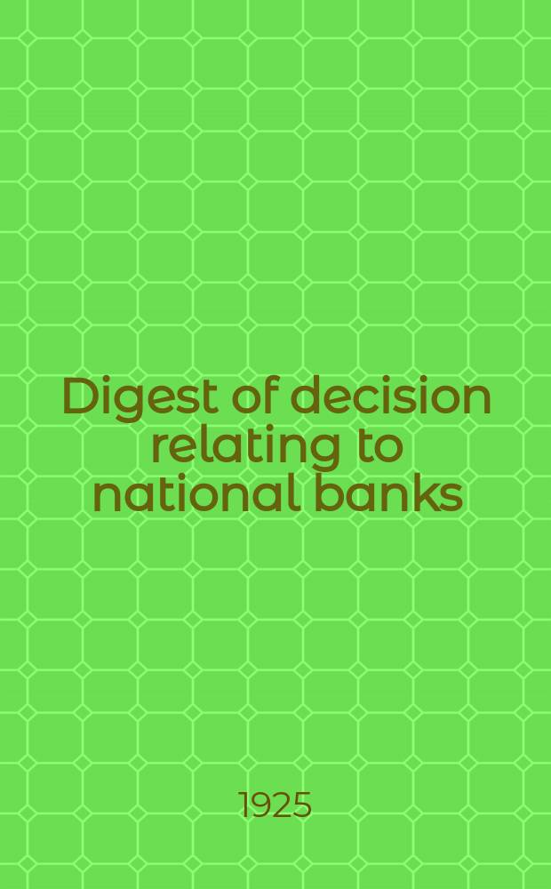Digest of decision relating to national banks
