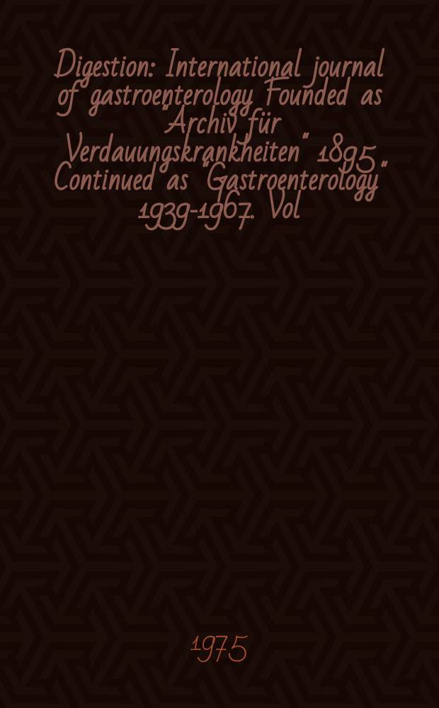Digestion : International journal of gastroenterology Founded as "Archiv für Verdauungskrankheiten" 1895 Continued as "Gastroenterology" 1939-1967. Vol.13, №4