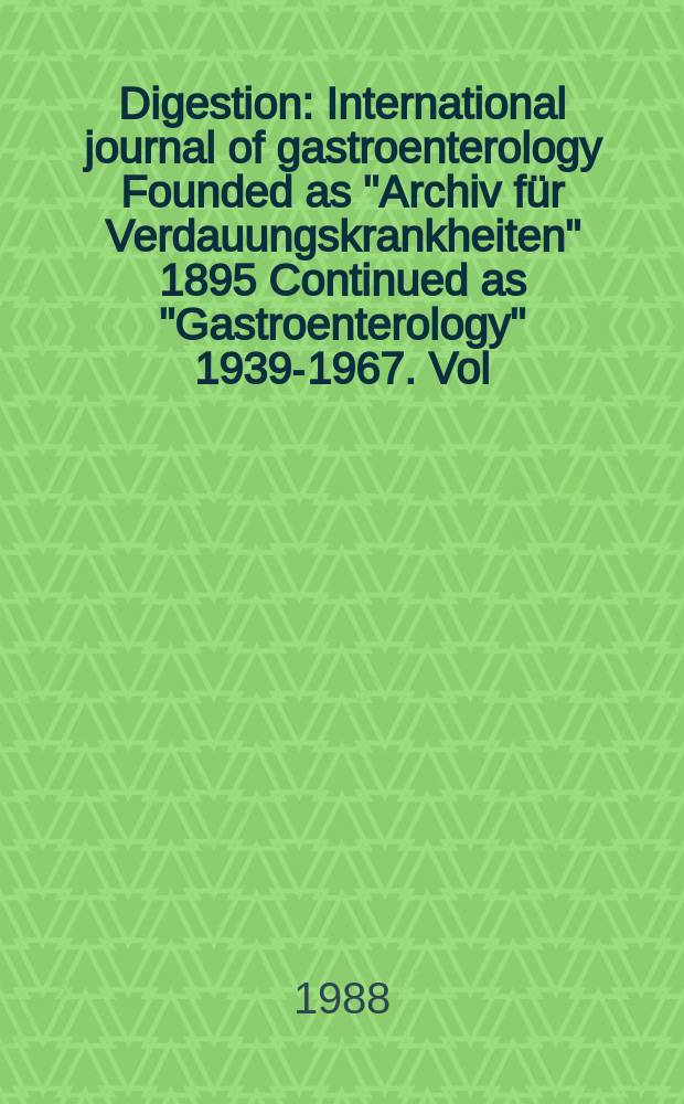 Digestion : International journal of gastroenterology Founded as "Archiv für Verdauungskrankheiten" 1895 Continued as "Gastroenterology" 1939-1967. Vol.39, №1