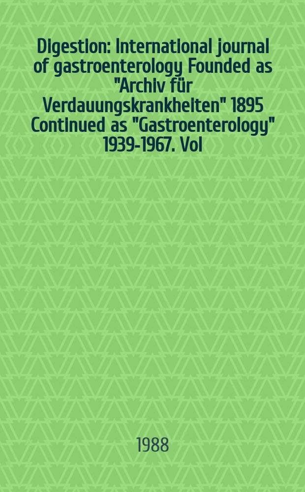 Digestion : International journal of gastroenterology Founded as "Archiv für Verdauungskrankheiten" 1895 Continued as "Gastroenterology" 1939-1967. Vol.39, №3