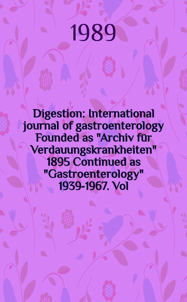 Digestion : International journal of gastroenterology Founded as "Archiv für Verdauungskrankheiten" 1895 Continued as "Gastroenterology" 1939-1967. Vol.44, №2