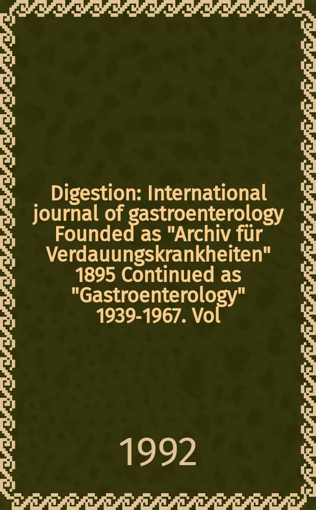 Digestion : International journal of gastroenterology Founded as "Archiv für Verdauungskrankheiten" 1895 Continued as "Gastroenterology" 1939-1967. Vol.52, №4