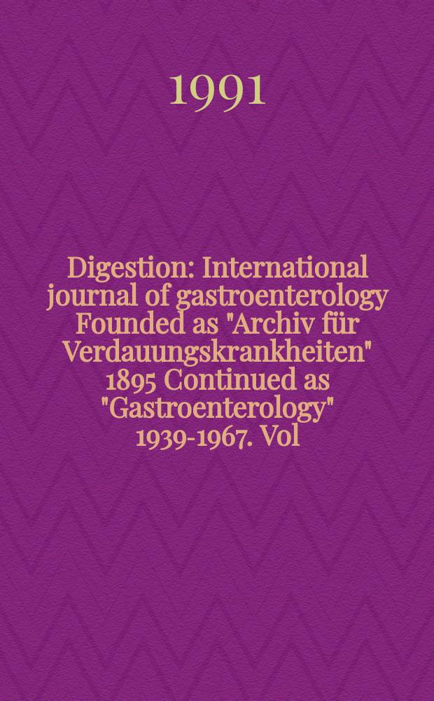 Digestion : International journal of gastroenterology Founded as "Archiv für Verdauungskrankheiten" 1895 Continued as "Gastroenterology" 1939-1967. Vol.48, №2