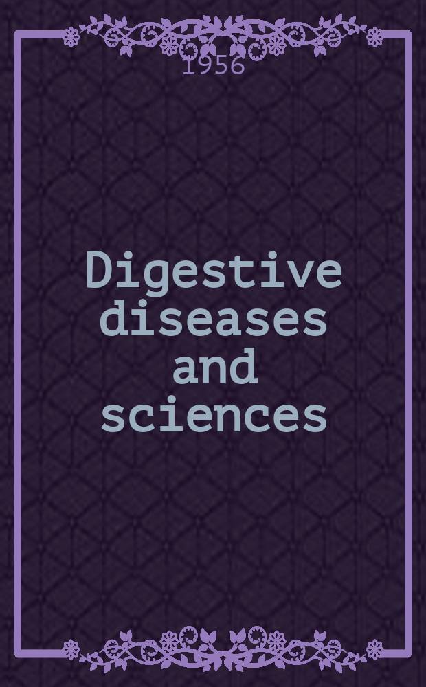 Digestive diseases and sciences : Formerly publ. as the American journal of digestive diseases. Vol.1, №6