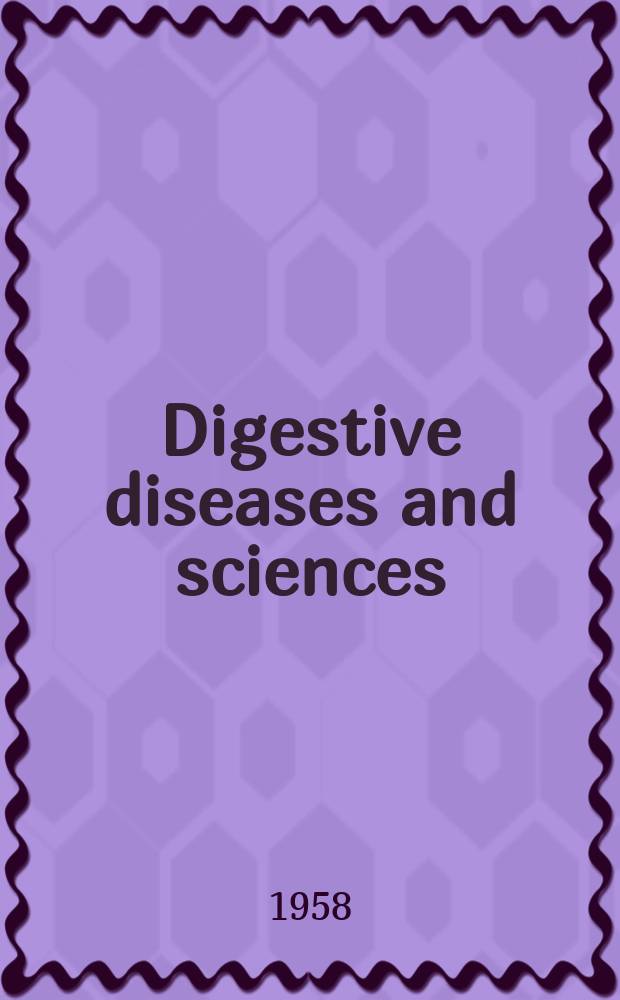 Digestive diseases and sciences : Formerly publ. as the American journal of digestive diseases. Vol.3, №6
